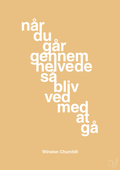 plakat: når du går gennem helvede så bliv ved med at gå - charismatic-Politikker-A1two3