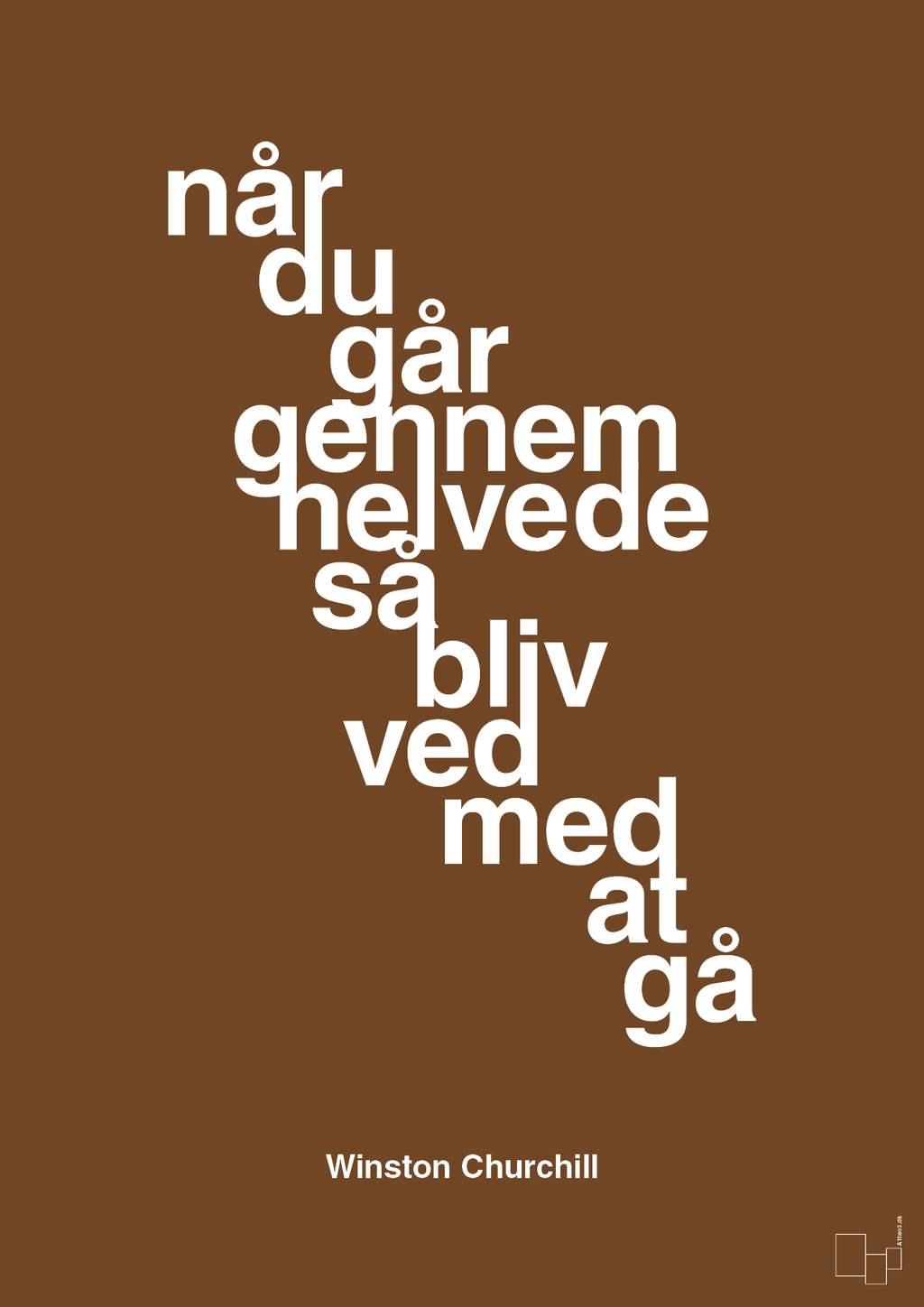 plakat: når du går gennem helvede så bliv ved med at gå - dark brown-Politikker-A1two3