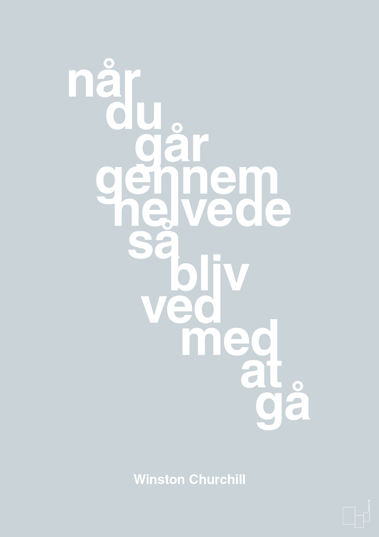 plakat: når du går gennem helvede så bliv ved med at gå - light drizzle-Politikker-A1two3