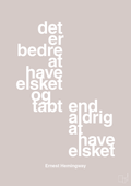 plakat: det er bedre at have elsket og tabt end aldrig at have elsket - broken beige-Forfatter-A1two3