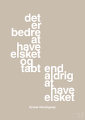 plakat: det er bedre at have elsket og tabt end aldrig at have elsket - creamy mushroom-Forfatter-A1two3