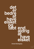 plakat: det er bedre at have elsket og tabt end aldrig at have elsket - dark brown-Forfatter-A1two3