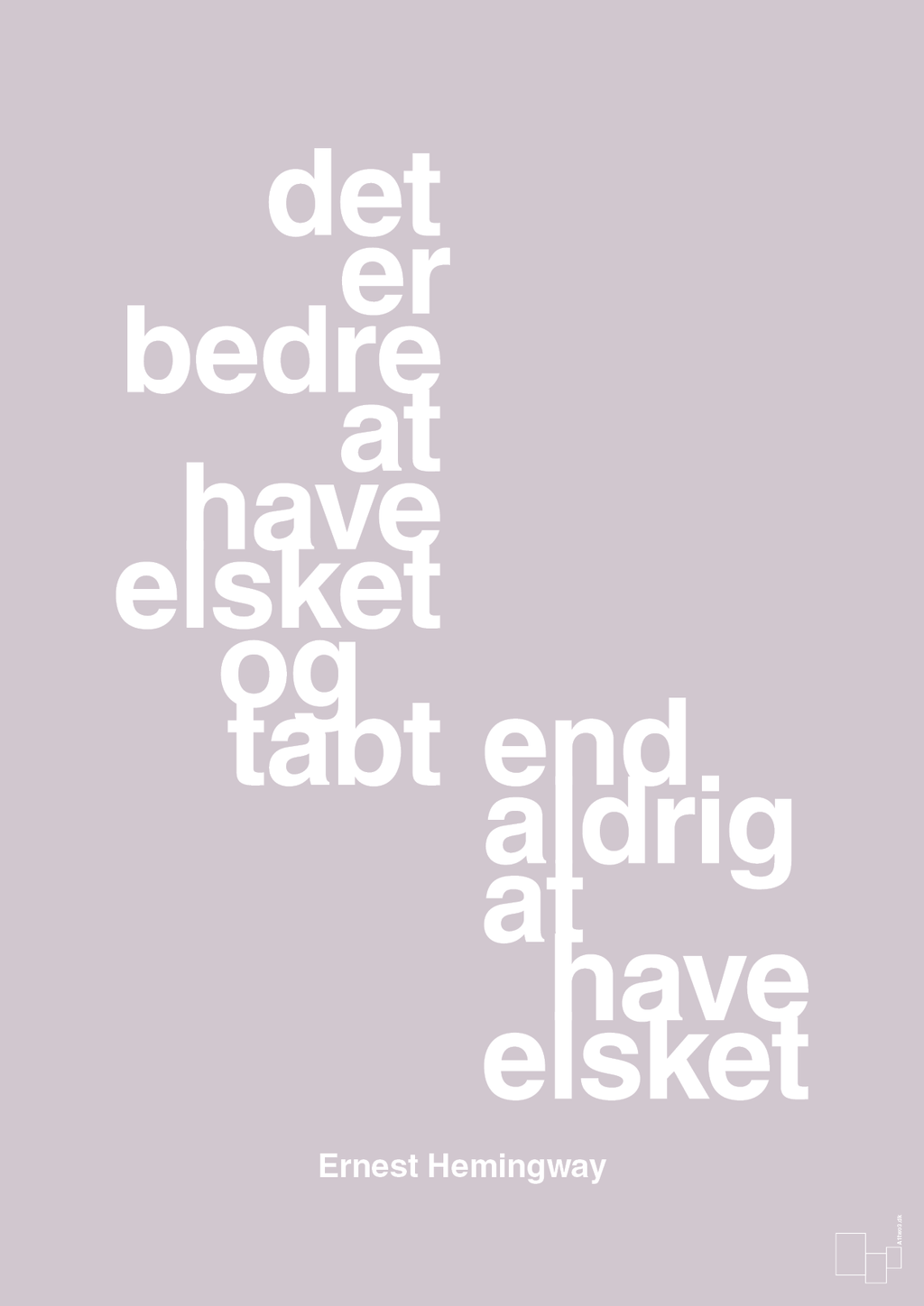plakat: det er bedre at have elsket og tabt end aldrig at have elsket - dusty lilac-Forfatter-A1two3