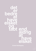 plakat: det er bedre at have elsket og tabt end aldrig at have elsket - dusty lilac-Forfatter-A1two3