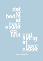 plakat: det er bedre at have elsket og tabt end aldrig at have elsket - heavenly blue-Forfatter-A1two3