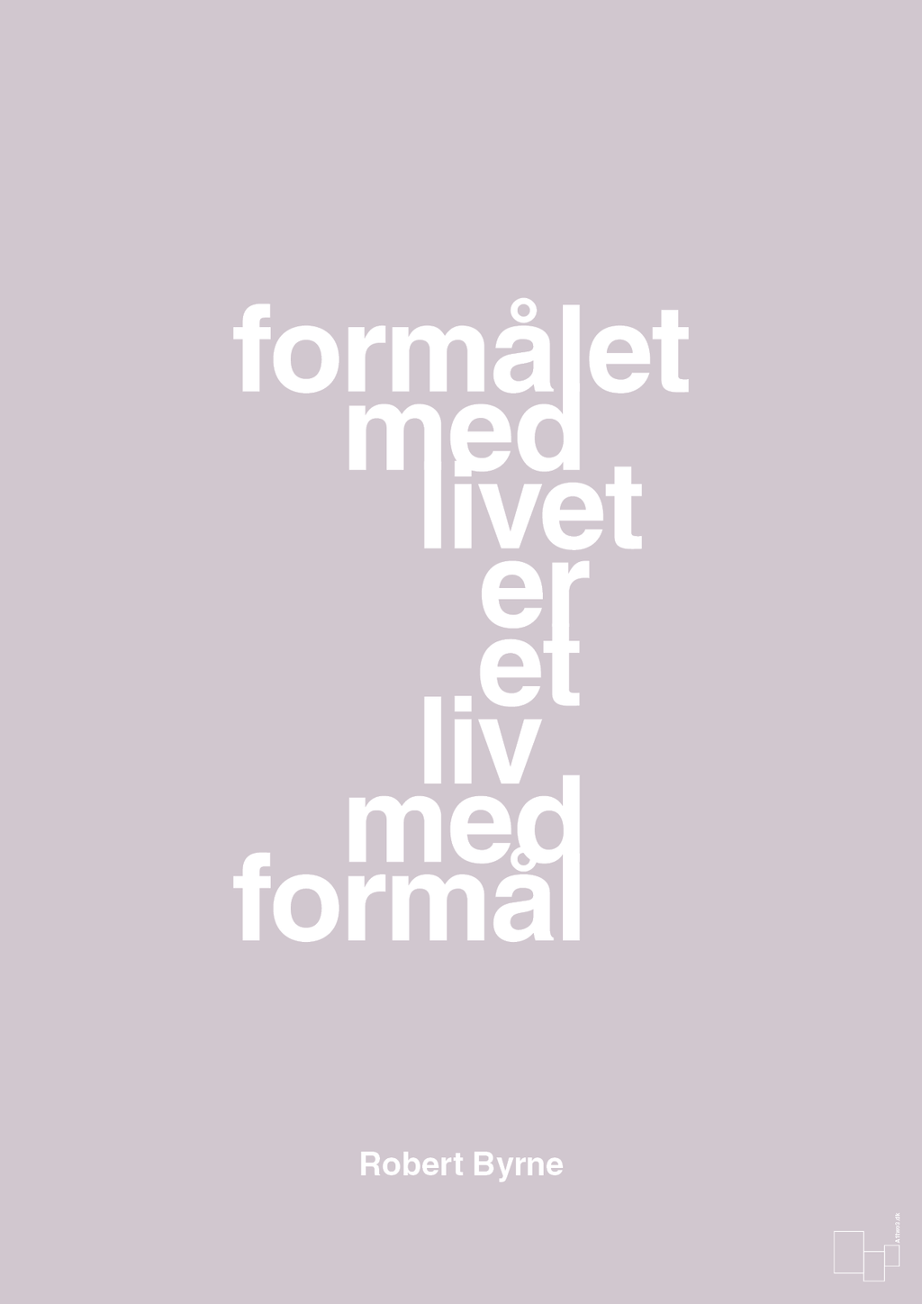 plakat: formålet med livet er et liv med formål - dusty lilac-Skakspiller-A1two3