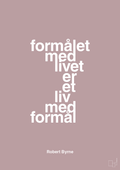 plakat: formålet med livet er et liv med formål - light rose-Skakspiller-A1two3