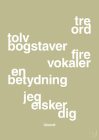 plakat: tre ord tolv bogstaver fire vokaler en betydning jeg elsker dig - back to nature-Ukendt-A1two3