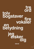 plakat: tre ord tolv bogstaver fire vokaler en betydning jeg elsker dig - dark brown-Ukendt-A1two3
