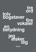 plakat: tre ord tolv bogstaver fire vokaler en betydning jeg elsker dig - graphic charcoal-Ukendt-A1two3