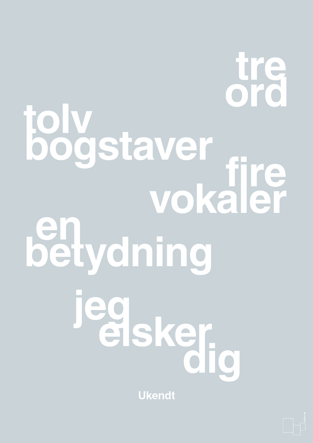 plakat: tre ord tolv bogstaver fire vokaler en betydning jeg elsker dig - light drizzle-Ukendt-A1two3