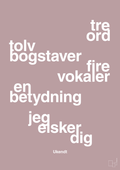 plakat: tre ord tolv bogstaver fire vokaler en betydning jeg elsker dig - light rose-Ukendt-A1two3