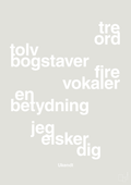 plakat: tre ord tolv bogstaver fire vokaler en betydning jeg elsker dig - painters white-Ukendt-A1two3