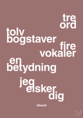 plakat: tre ord tolv bogstaver fire vokaler en betydning jeg elsker dig - plum-Ukendt-A1two3