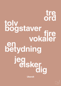 plakat: tre ord tolv bogstaver fire vokaler en betydning jeg elsker dig - powder-Ukendt-A1two3