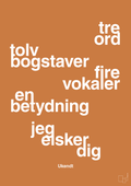 plakat: tre ord tolv bogstaver fire vokaler en betydning jeg elsker dig - rumba orange-Ukendt-A1two3