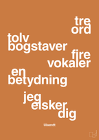 plakat: tre ord tolv bogstaver fire vokaler en betydning jeg elsker dig - rumba orange-Ukendt-A1two3