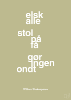 plakat: elsk alle stol på få gør ingen ondt - back to nature-Forfatter-A1two3