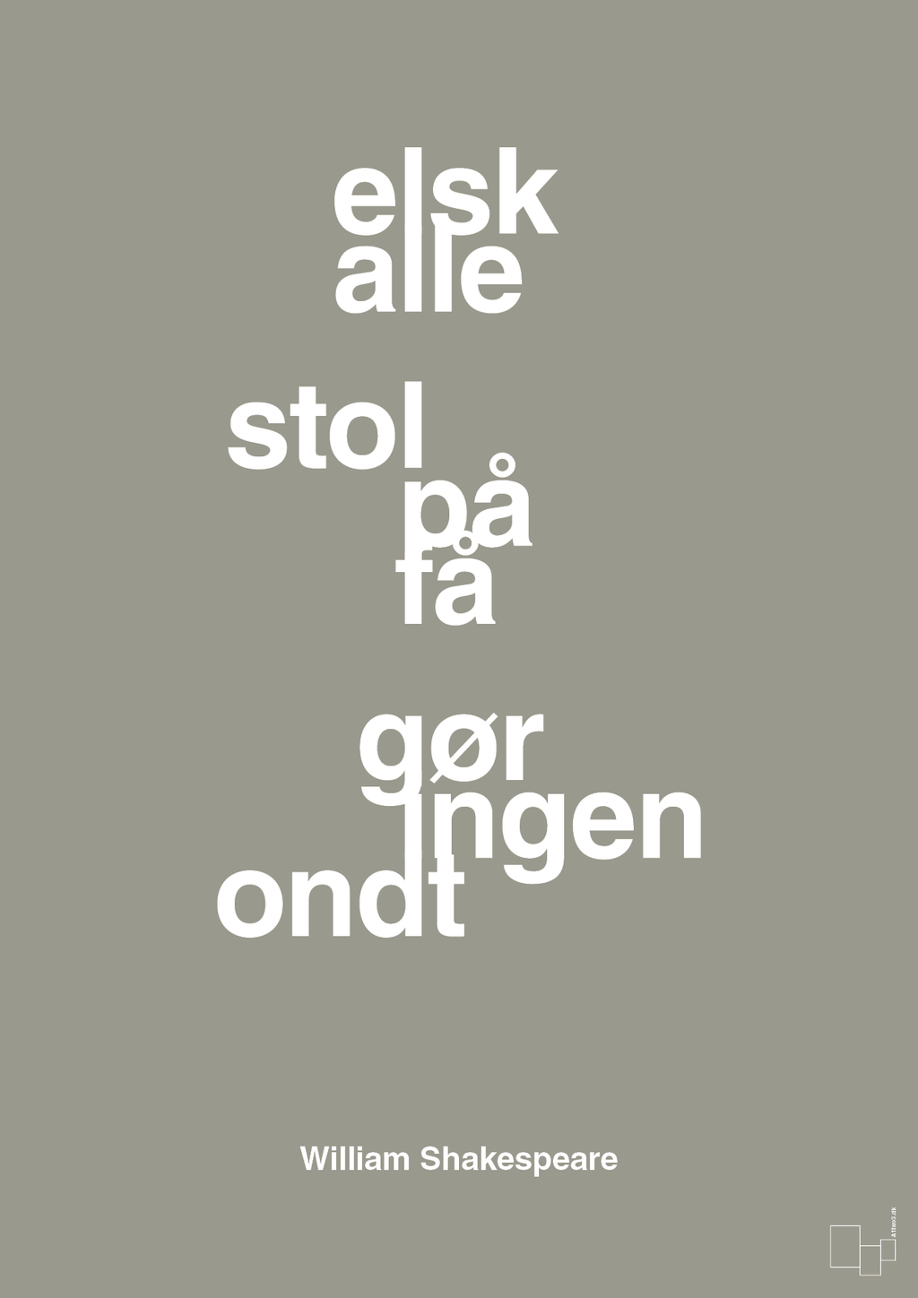 plakat: elsk alle stol på få gør ingen ondt - battleship gray-Forfatter-A1two3