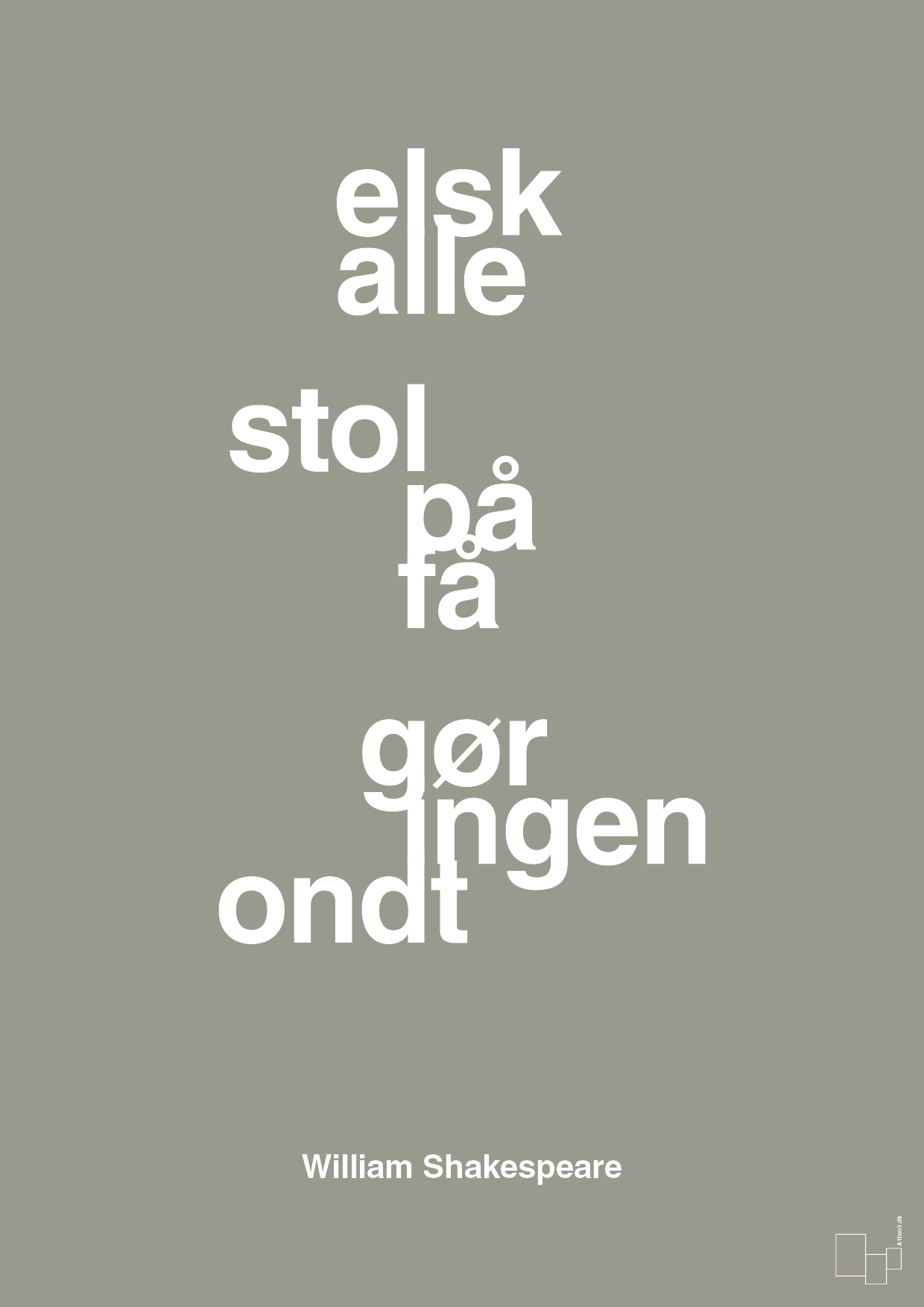 plakat: elsk alle stol på få gør ingen ondt - battleship gray-Forfatter-A1two3