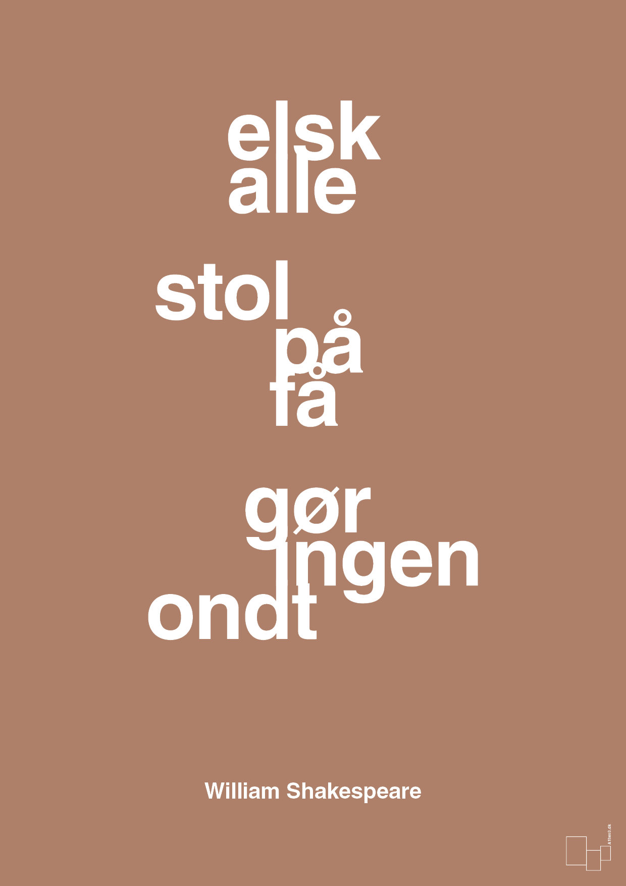 plakat: elsk alle stol på få gør ingen ondt - cider spice-Forfatter-A1two3
