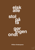 plakat: elsk alle stol på få gør ingen ondt - dark brown-Forfatter-A1two3