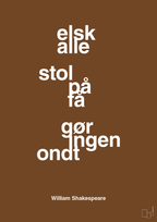 plakat: elsk alle stol på få gør ingen ondt - dark brown-Forfatter-A1two3