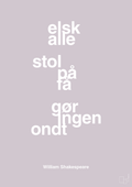 plakat: elsk alle stol på få gør ingen ondt - dusty lilac-Forfatter-A1two3