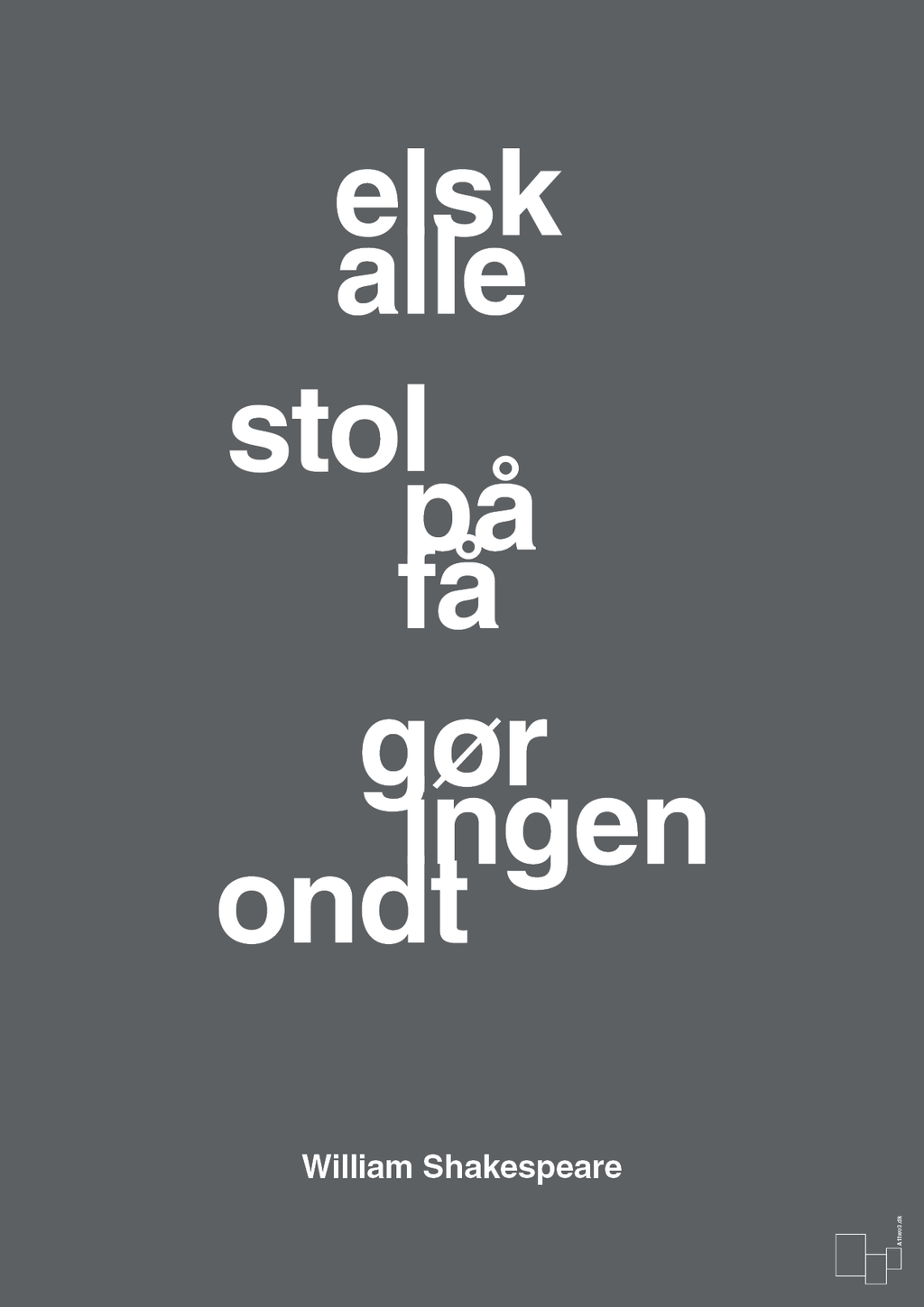 plakat: elsk alle stol på få gør ingen ondt - graphic charcoal-Forfatter-A1two3