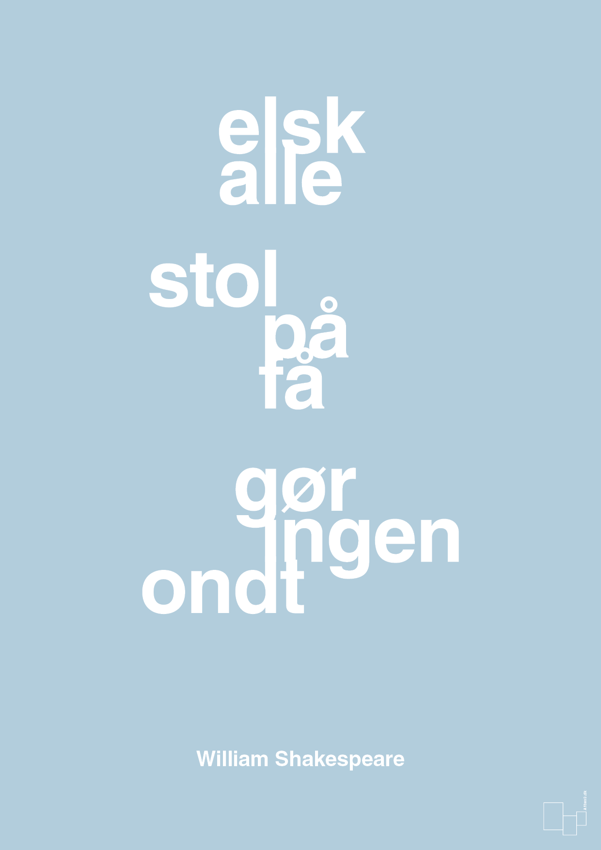 plakat: elsk alle stol på få gør ingen ondt - heavenly blue-Forfatter-A1two3