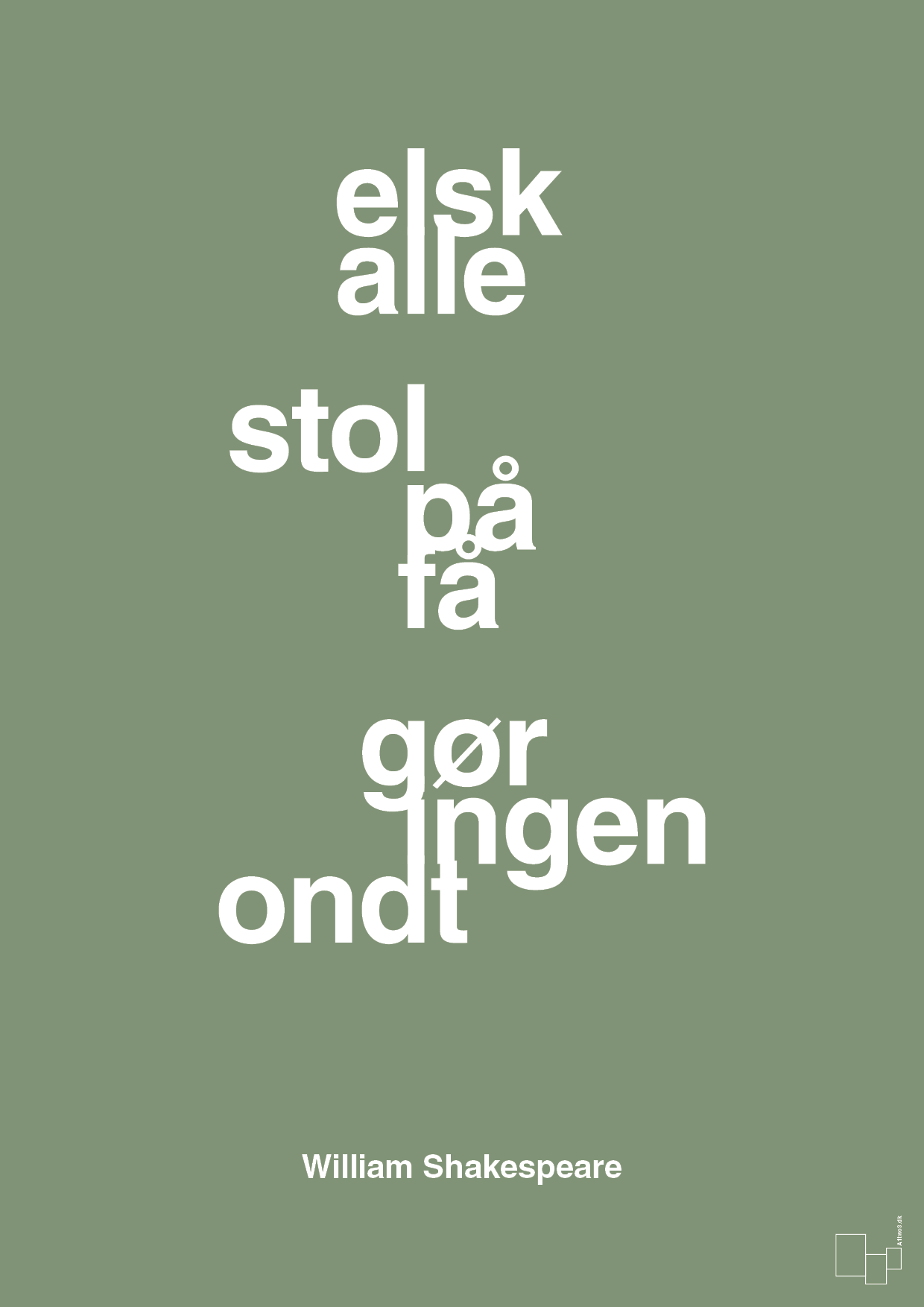 plakat: elsk alle stol på få gør ingen ondt - jade-Forfatter-A1two3