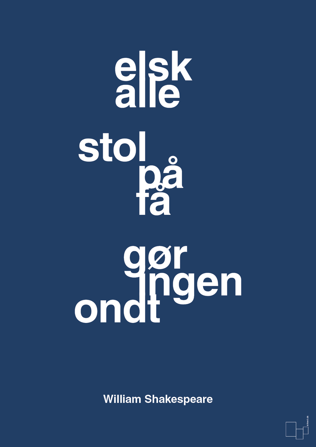 plakat: elsk alle stol på få gør ingen ondt - lapis blue-Forfatter-A1two3