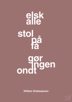plakat: elsk alle stol på få gør ingen ondt - plum-Forfatter-A1two3