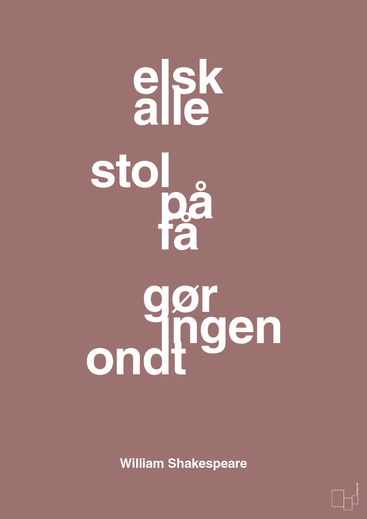 plakat: elsk alle stol på få gør ingen ondt - plum-Forfatter-A1two3