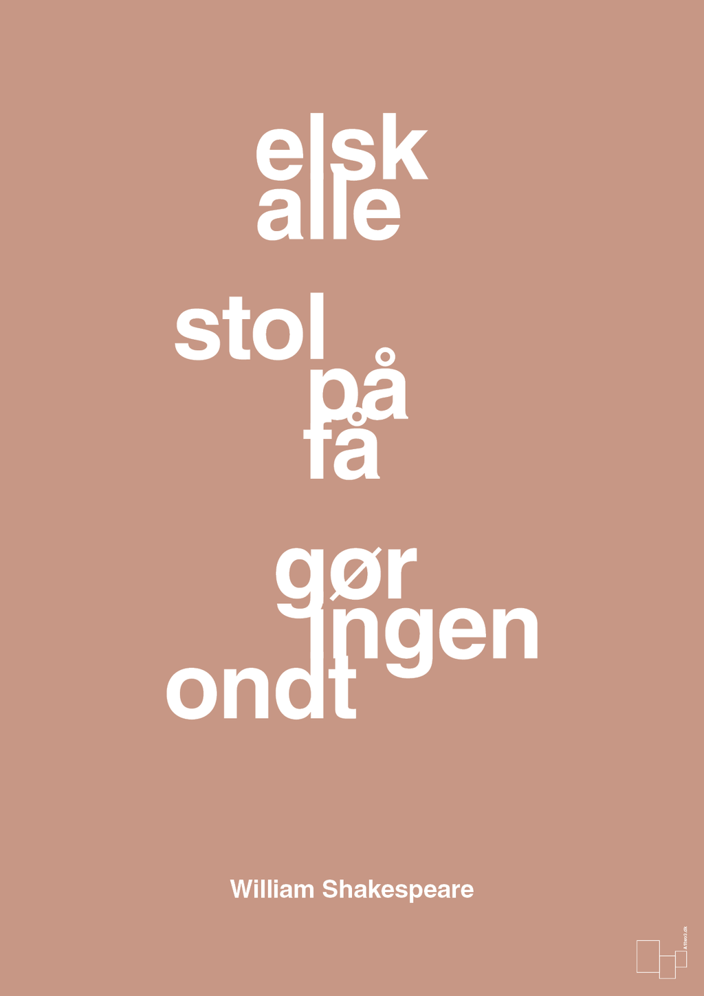 plakat: elsk alle stol på få gør ingen ondt - powder-Forfatter-A1two3