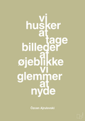 plakat: vi husker at tage billeder af øjeblikke vi glemmer at nyde - back to nature-Forfatter-A1two3