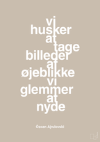 plakat: vi husker at tage billeder af øjeblikke vi glemmer at nyde - creamy mushroom-Forfatter-A1two3