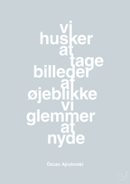 plakat: vi husker at tage billeder af øjeblikke vi glemmer at nyde - light drizzle-Forfatter-A1two3