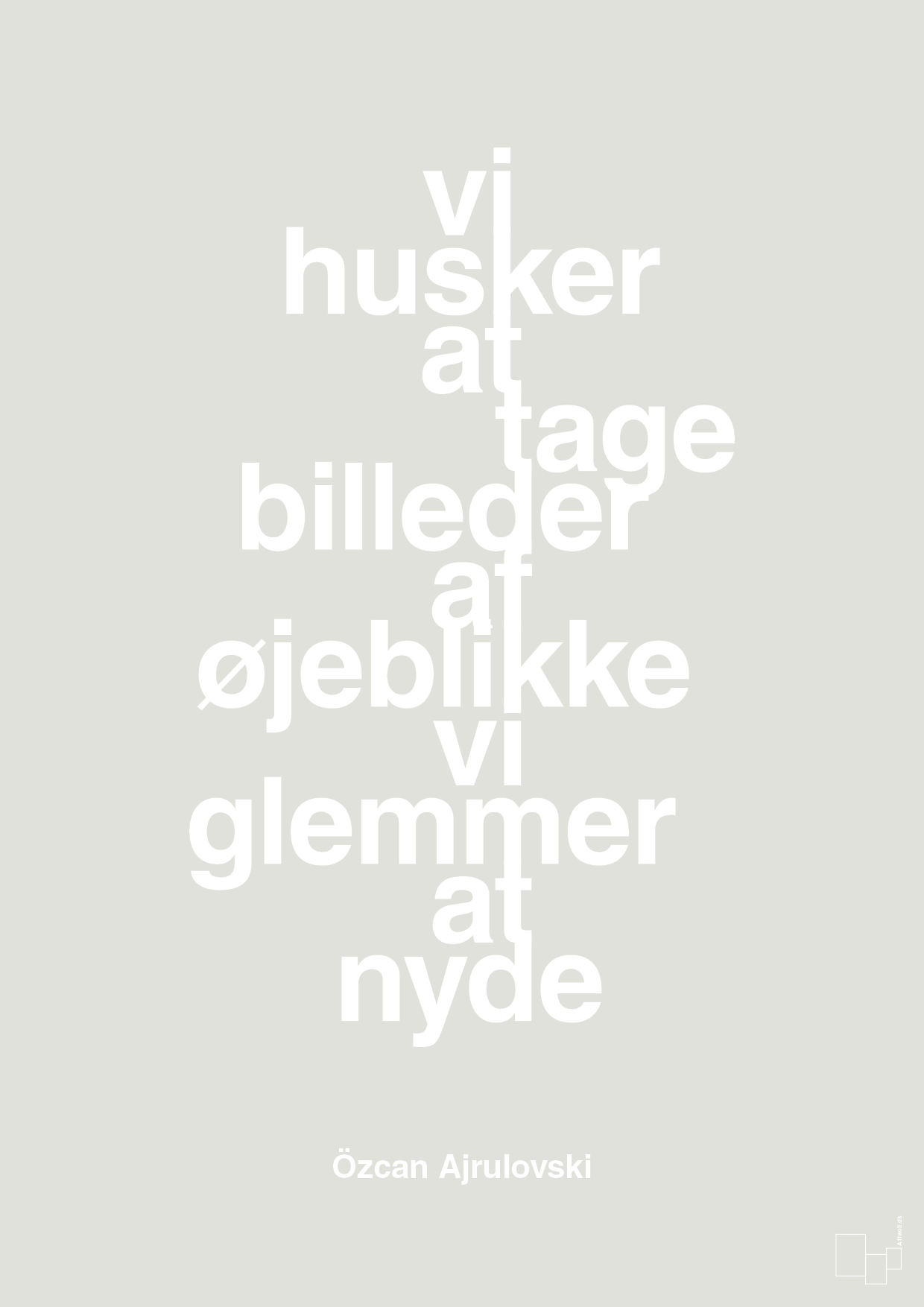 plakat: vi husker at tage billeder af øjeblikke vi glemmer at nyde - painters white-Forfatter-A1two3