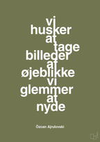 plakat: vi husker at tage billeder af øjeblikke vi glemmer at nyde - secret meadow-Forfatter-A1two3