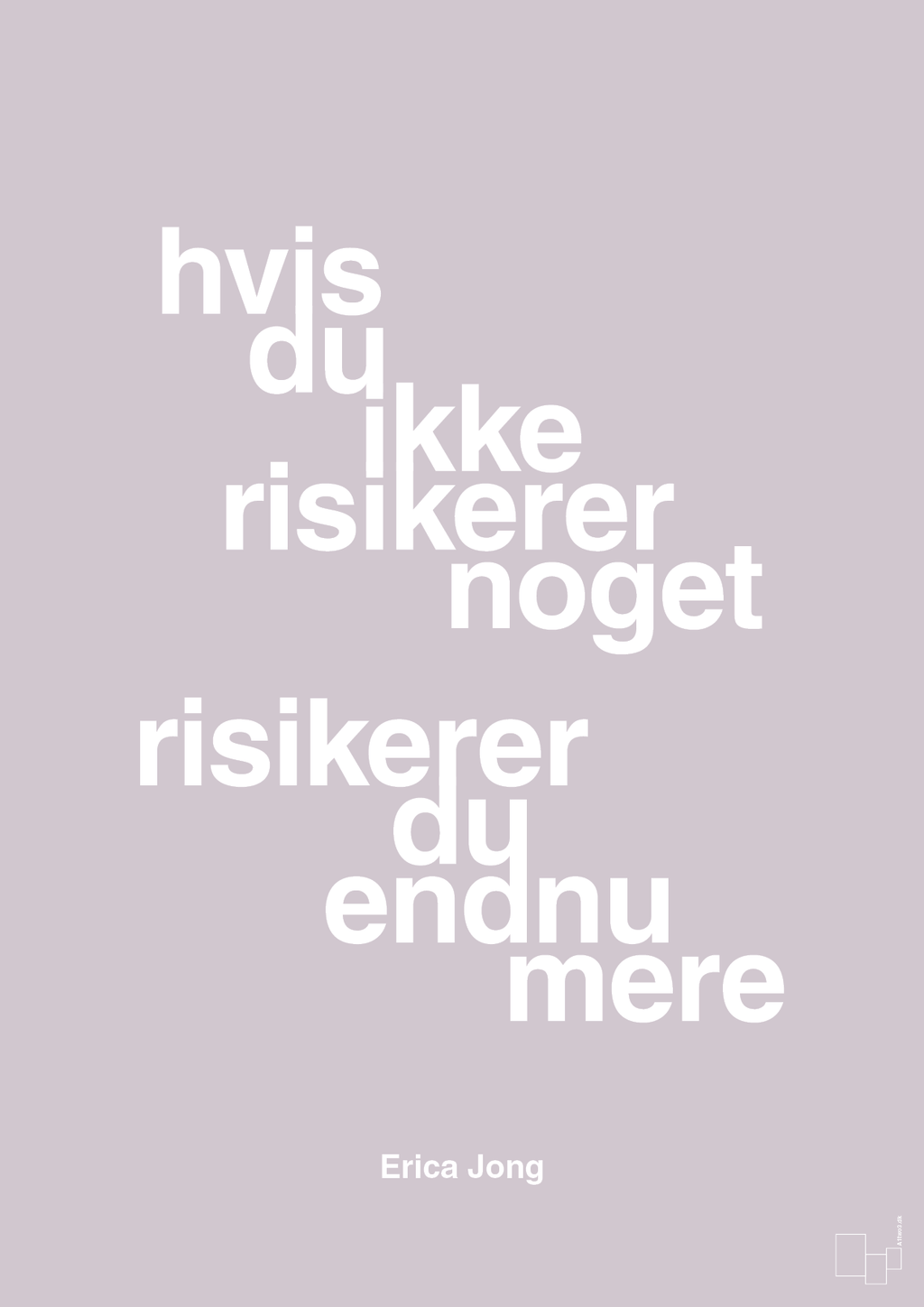 plakat: hvis du ikke risikerer noget risikerer du endnu mere - dusty lilac-Forfatter-A1two3