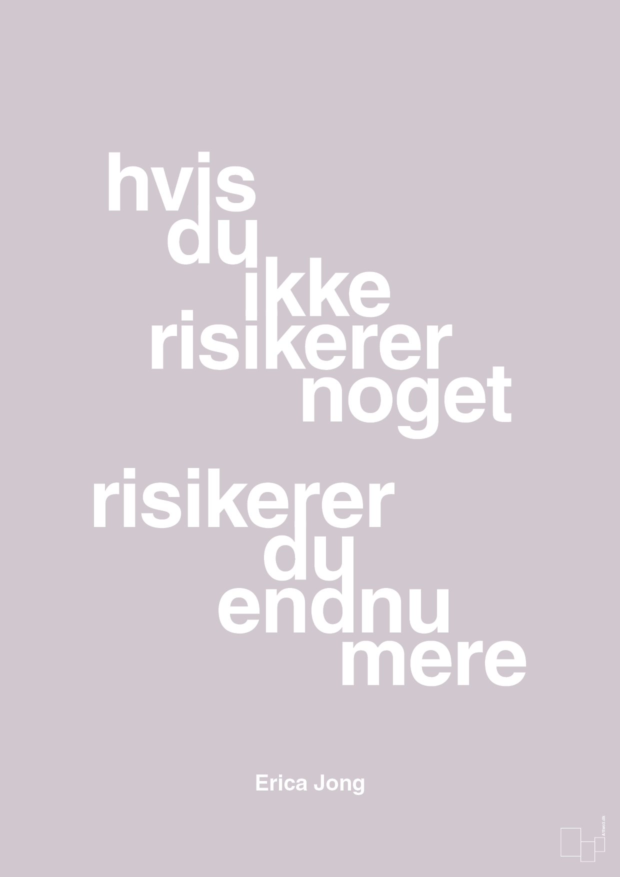 plakat: hvis du ikke risikerer noget risikerer du endnu mere - dusty lilac-Forfatter-A1two3