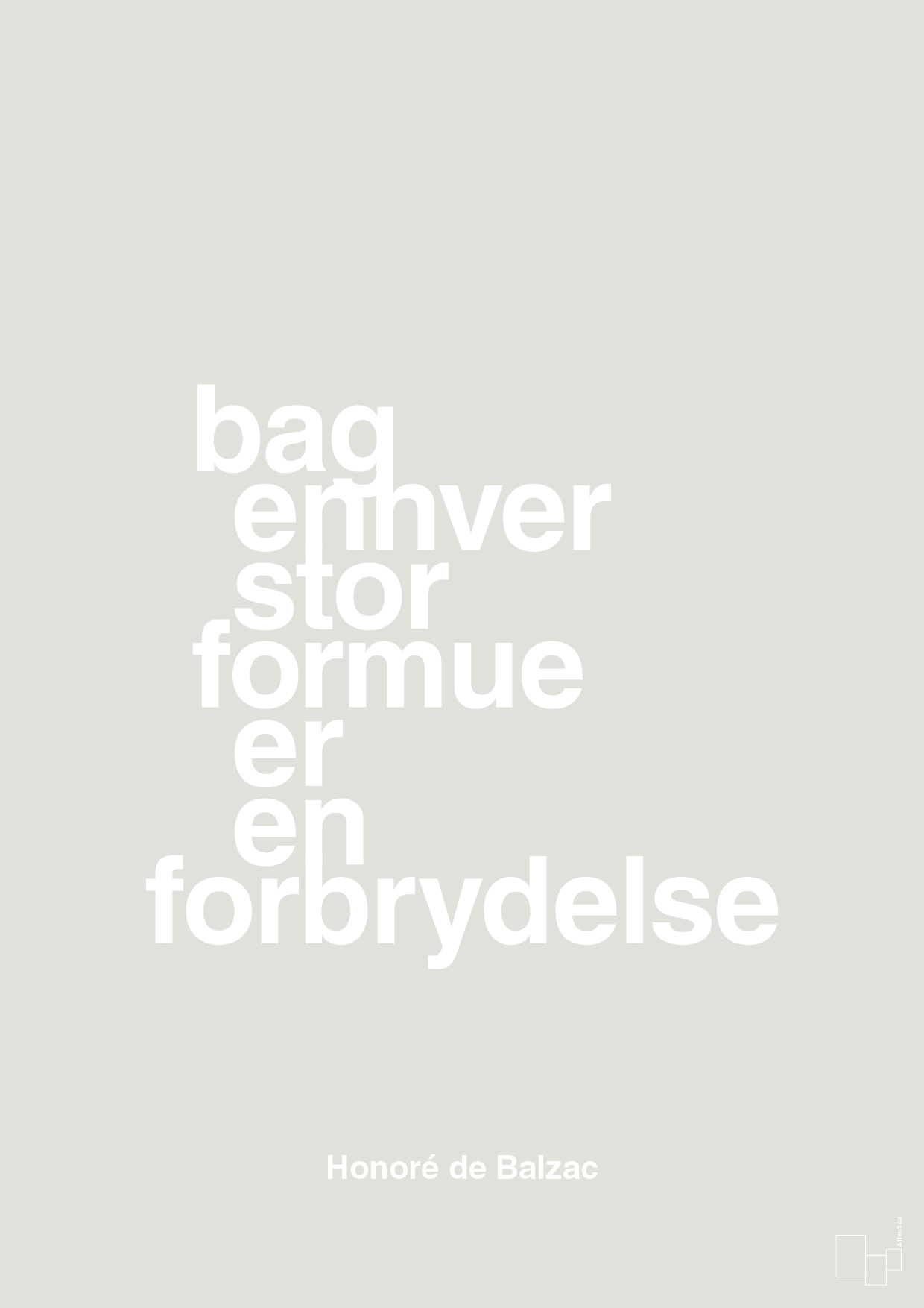 plakat: bag enhver stor formue er en forbrydelse - painters white-Forfatter-A1two3