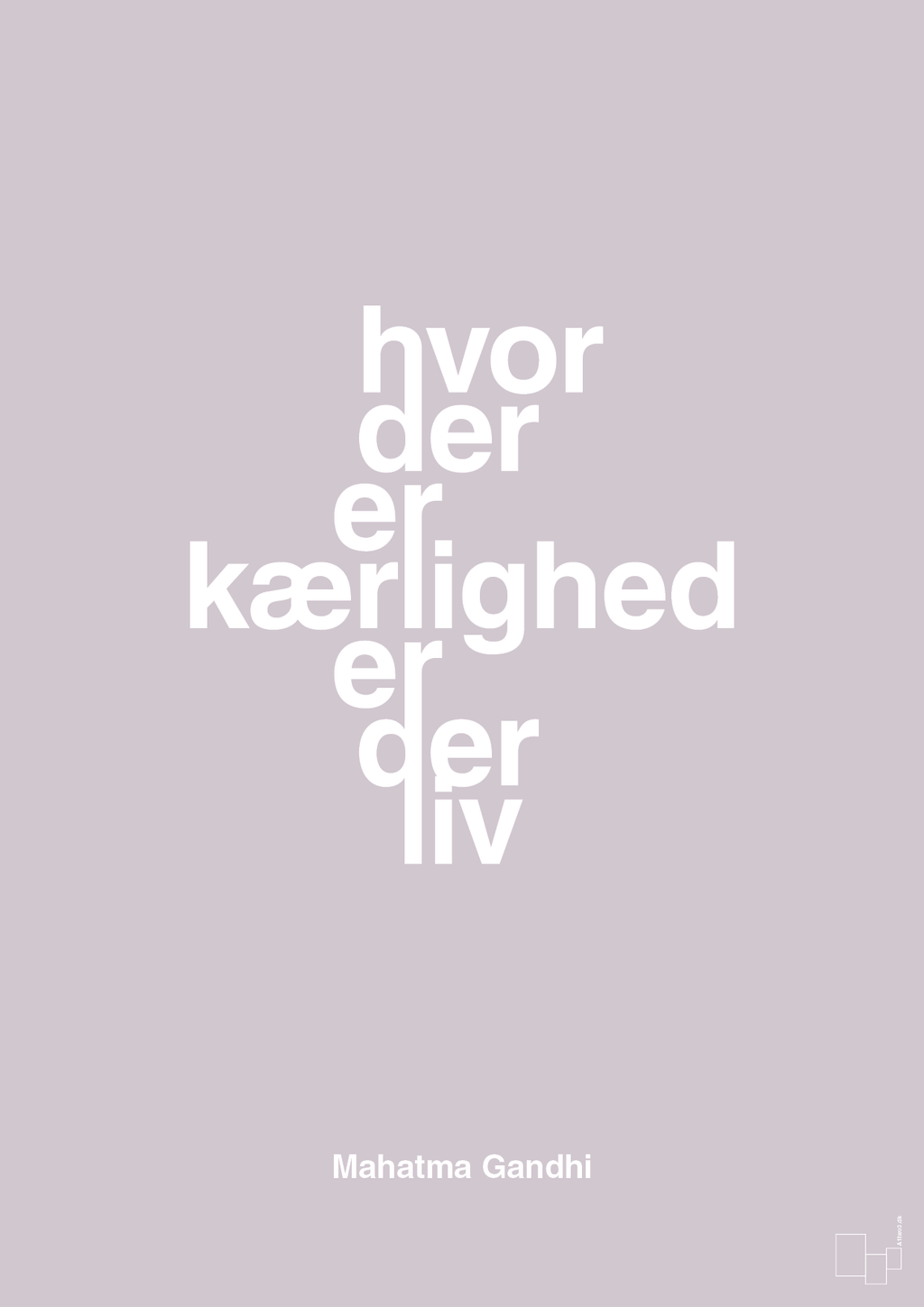 plakat: hvor der er kærlighed er der liv - dusty lilac-Politikker-A1two3