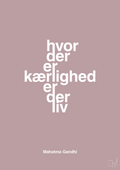 plakat: hvor der er kærlighed er der liv - light rose-Politikker-A1two3