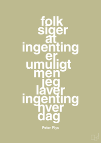 plakat: folk siger at ingenting er umuligt men jeg laver ingenting hver dag