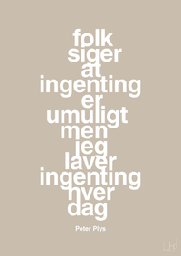 plakat: folk siger at ingenting er umuligt men jeg laver ingenting hver dag