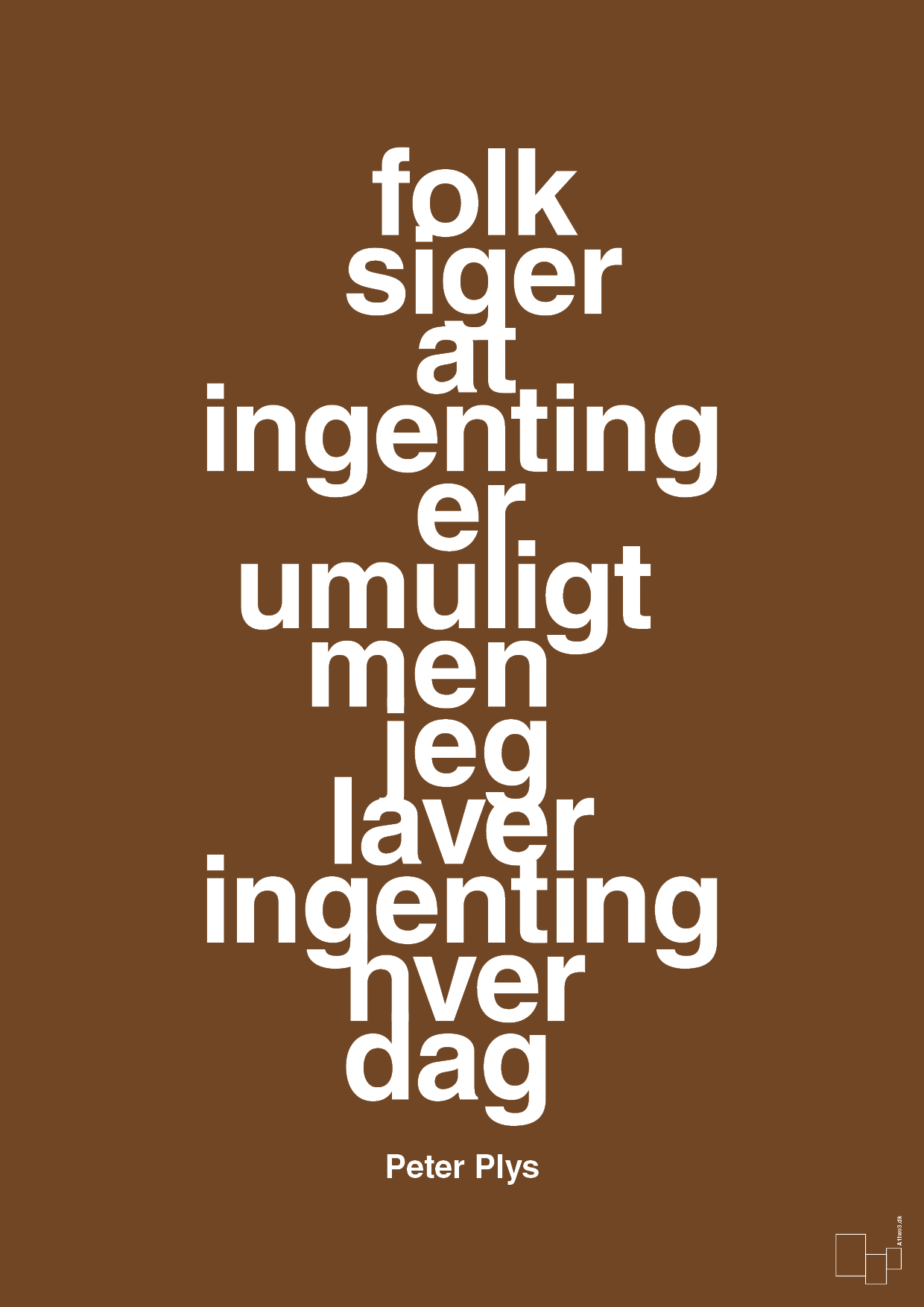 plakat: folk siger at ingenting er umuligt men jeg laver ingenting hver dag - dark brown-Børnebogsfigur-A1two3