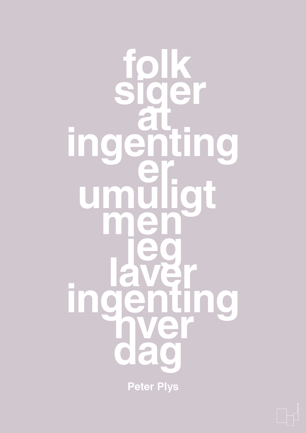 plakat: folk siger at ingenting er umuligt men jeg laver ingenting hver dag - dusty lilac-Børnebogsfigur-A1two3