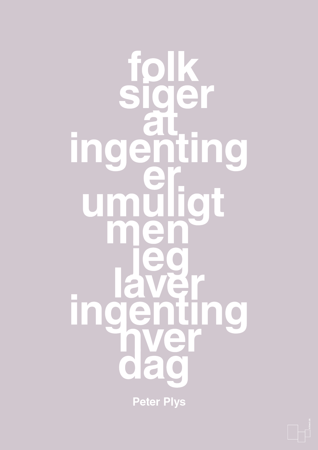 plakat: folk siger at ingenting er umuligt men jeg laver ingenting hver dag - dusty lilac-Børnebogsfigur-A1two3
